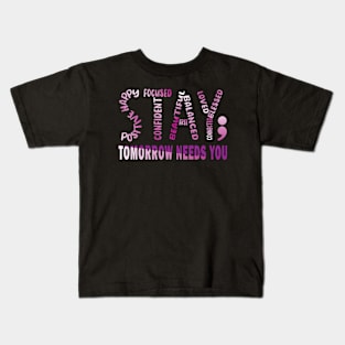 Tomorrow Needs You Mental Health Matters Kids T-Shirt